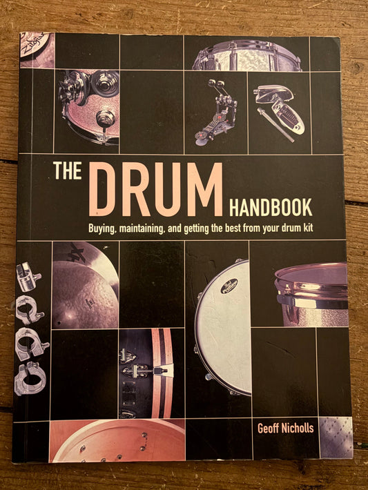 Drum Handbook : Buying, Maintaining and Getting the Best from Your Drum Kit.