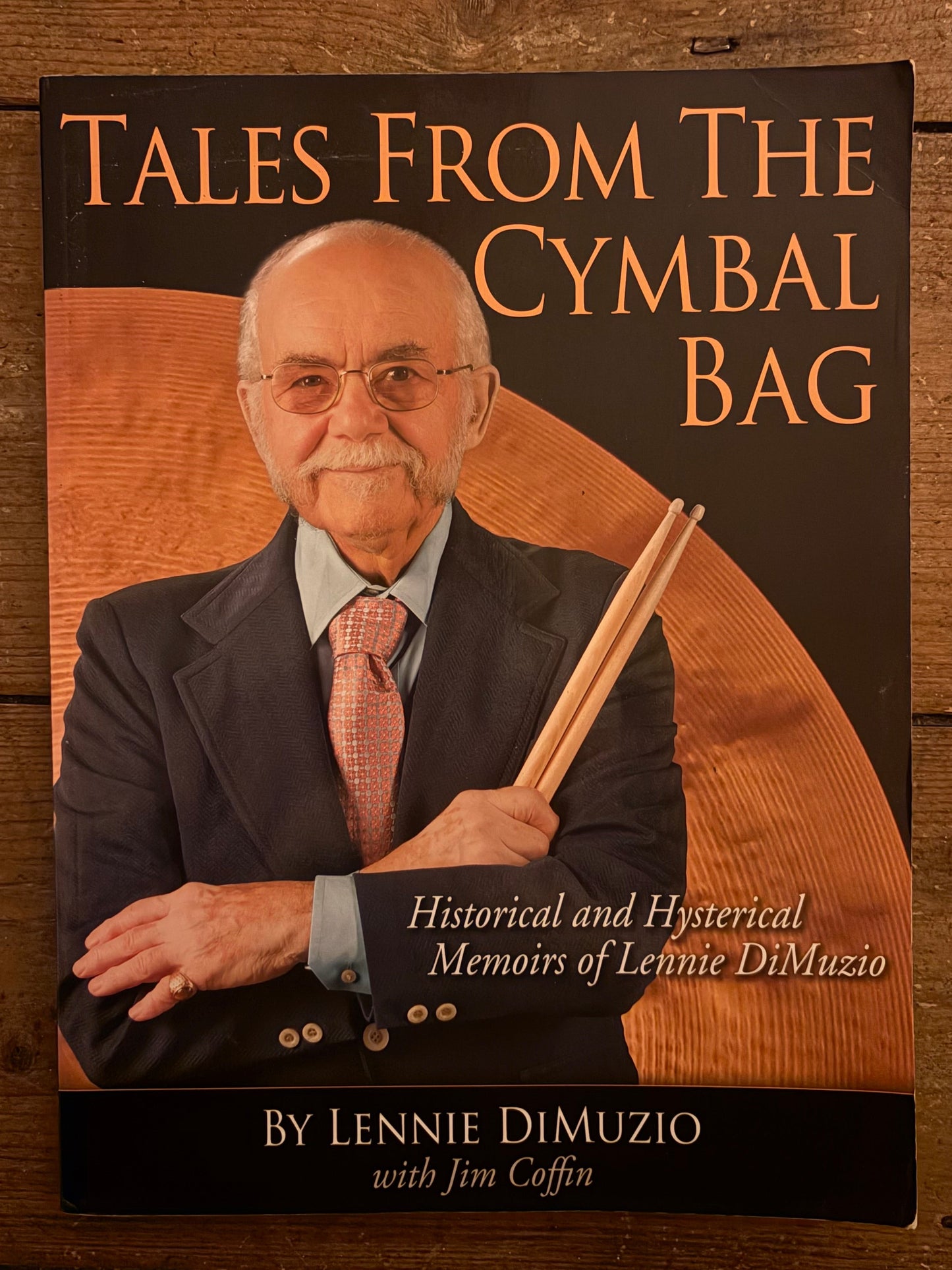 Tales From The Cymbal Bag - Historical and Hysterical memoirs of Lennie DiMuzio